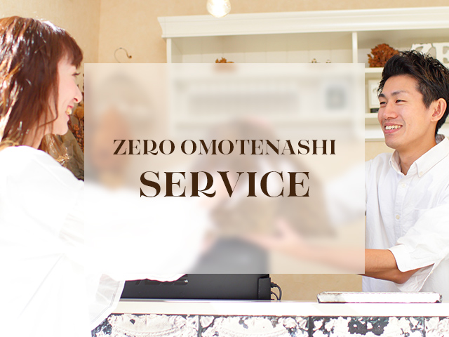 ZERO OMOTENASHI SERVICE